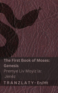Title: The Bible / Bib la - The First Book of Moses (Genesis) / Premye Liv Moyiz la (Jenï¿½z): Tranzlaty English Kreyï¿½l Ayisyen, Author: Kjv