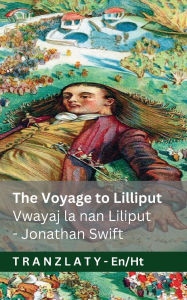 Title: The Voyage to Lilliput / Vwayaj la nan Liliput (Gulliver's Travels / Vwayaj Gulliver yo): Tranzlaty English KreyÃ¯Â¿Â½l Ayisyen, Author: Jonathan Swift