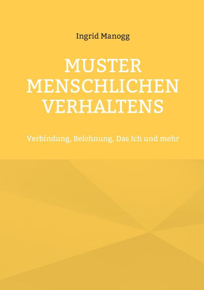 Muster menschlichen Verhaltens: Verbindung, Belohnung, Das Ich und mehr