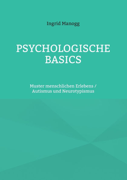 Psychologische Basics: Muster menschlichen Erlebens / Autismus und Neurotypismus