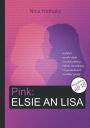 Pink: Elsie an Lisa