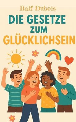 Die Gesetze zum Glï¿½cklichsein