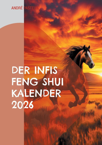 Der Infis Feng Shui Kalender 2026: Das Jahr des Pferdes