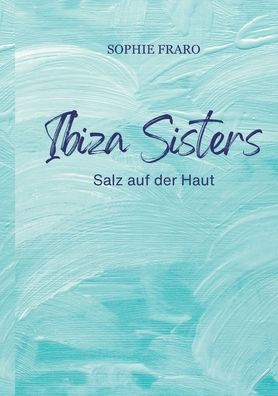 Ibiza Sisters: Salz auf der Haut