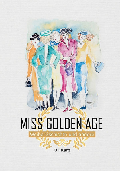 Miss Golden Age: WeiberGschichtn und andere