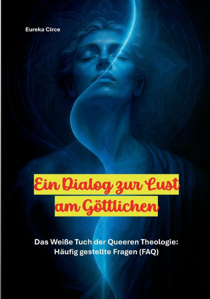 Ein Dialog zur Lust am Gï¿½ttlichen: Das Weiï¿½e Tuch der Queeren Theologie: Hï¿½ufig gestellte Fragen (FAQ)