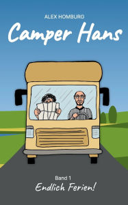 Title: Camper Hans: Band 1: Endlich Ferien!, Author: Alexander Homburg