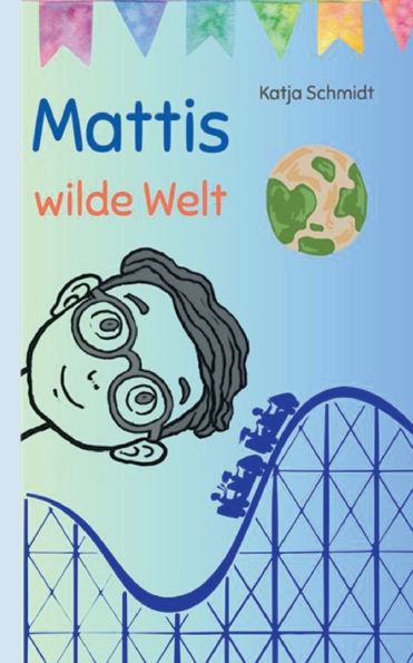 Mattis wilde Welt