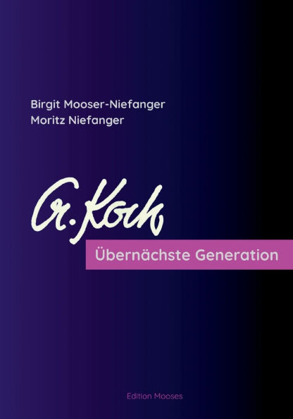 �bern�chste Generation: Zu Leben und Werk von Prof. Alois Koch