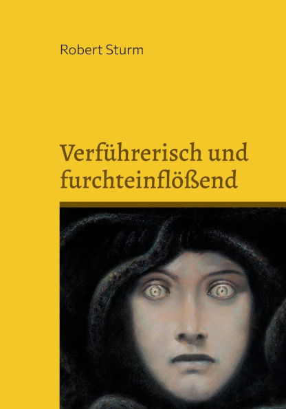 Verfï¿½hrerisch und furchteinflï¿½ï¿½end: Weibliche Ungeheuer in der antiken griechischen und rï¿½mischen Literatur