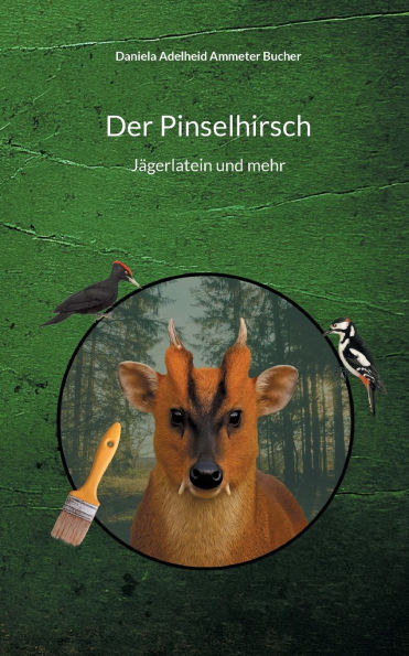 Der Pinselhirsch: Jï¿½gerlatein und mehr