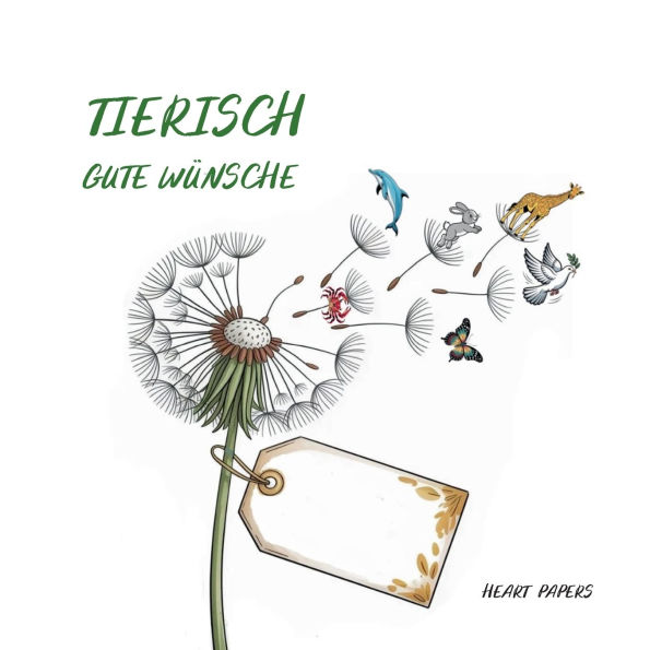 Tierisch gute W�nsche Originelles G�stebuch zu dem (runden) Geburtstag, dem Schul- oder Studienabschluss, dem neuen Job, der Verabschiedung in die Rente sowie zu anderen besonderen Anl�ssen mit stilvollen Tiermotiven zur Inspiration f�