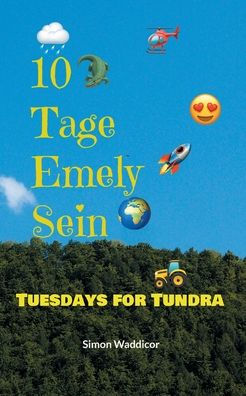 10 Tage Emely Sein + Tuesdays for Tundra