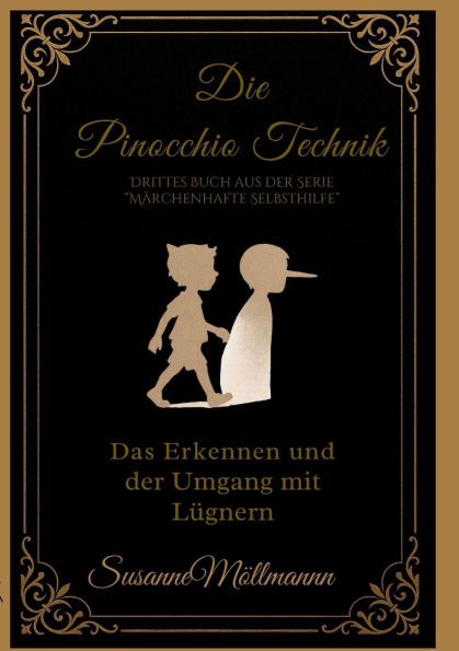 Die Pinocchio-Technik: Drittes Buch aus der Serie "Mï¿½rchenhafte Selbsthilfe"