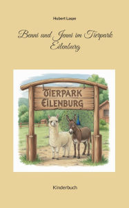 Title: Benni und Jenni im Tierpark Eilenburg, Author: Hubert Laspe