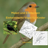 Title: Malen und Entdecken: Einheimische Vï¿½gel fï¿½r Kinder, Author: Sylvia Grote