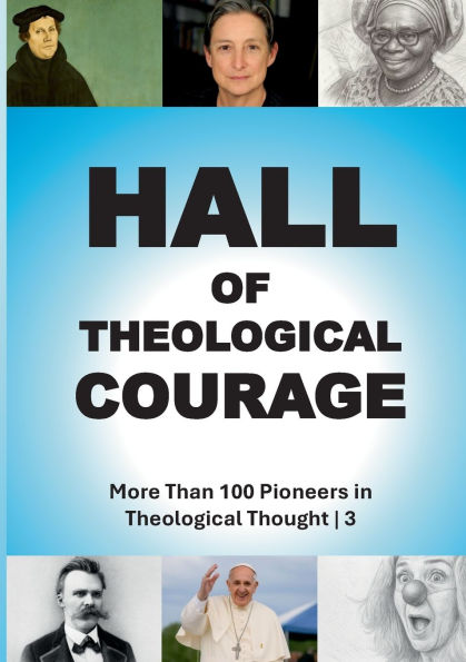 Hall of Theological Courage 3: More Than 100 Pioneers in Theological Thought (3/4)