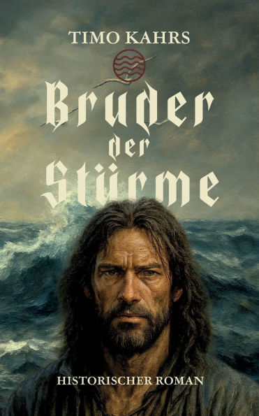Bruder der StÃ¯Â¿Â½rme: Historischer Roman