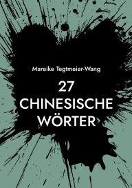 Title: 27 chinesische WÃ¯Â¿Â½rter: Frei gestaltbares Heft mit chinesischen Schriftzeichen zur Anregung der KreativitÃ¯Â¿Â½t fÃ¯Â¿Â½r Kinder und Erwachsene (Band 7), Author: Mareike Tegtmeier-Wang