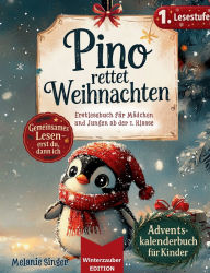 Title: Adventskalender Buch fÃ¯Â¿Â½r Kinder: Erstlesebuch fÃ¯Â¿Â½r MÃ¯Â¿Â½dchen und Erstleser Jungen / Pino rettet Weihnachten / Gemeinsames Lesen: Erst du, dann ich, Author: Melanie Singer