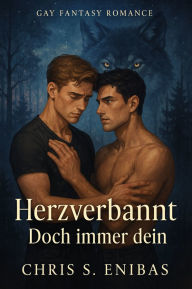Title: Herzverbannt - Doch immer dein: Gay-Fantasy-Romance, Author: Chris S Enibas