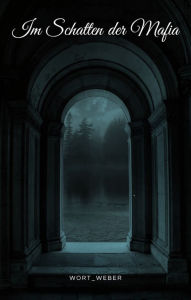 Title: Im Schatten der Mafia, Author: Wort_Weber