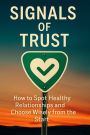 Signals of Trust How to Spot Healthy Relationships and Choose Wisely from the Start