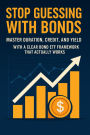 Stop Guessing with Bonds: Master Duration, Credit, and Yield with a Clear Bond ETF Framework That Actually Works