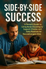 Side-by-Side Success: A Parent's Guide to Using Body-Doubling to Support Chores, Homework, and Daily Routines for Neurodivergent Kids