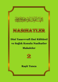 Title: Nasihatler 2: Dini Tasavvvufi ilmi Kültürel ve Saglik Konulu Nasihatler, Author: Rasit Tunca