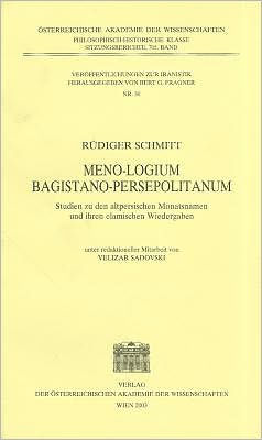 Meno-Logium Bagistano Persepolitanum: Studien zu den altpersischen Monatsnamen und ihren elamischen Wiedergaben / Edition 1