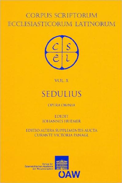 Sedulii Opera Omnia: Ex Recensione Johannis Huemer