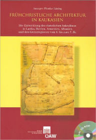 Title: Fruhchristliche Architektur in Kaukasien: Die Entwicklung des christlichen Sakralbaus in Lazika, Iberien, Armenien, Albanien und der Grenzregionen vom 4. bis zum 7. Jh., Author: Annegret Plontke-Luning