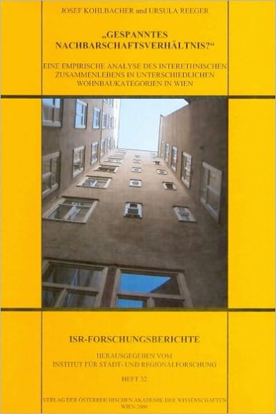 Gespanntes Nachbarschaftsverhaltnis?: Eine empirische Analyse des interethnischen Zusammenlebens in unterschiedlichen Wohnbaukategorien in Wien