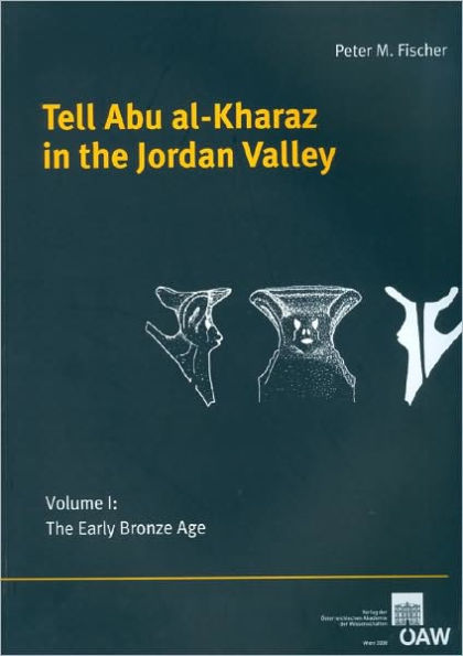 Tell Abu al-Kharaz in the Jordan Valley: Volume I: The Early Bronze Age