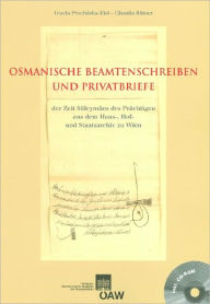 Title: Osmanische Beamtenschreiben und Privatbriefe der Zeit Suleymans des Prachtigen aus dem Haus-, Hof- und Staatsarchiv zu Wien, Author: Gisela Prochazka-Eisl