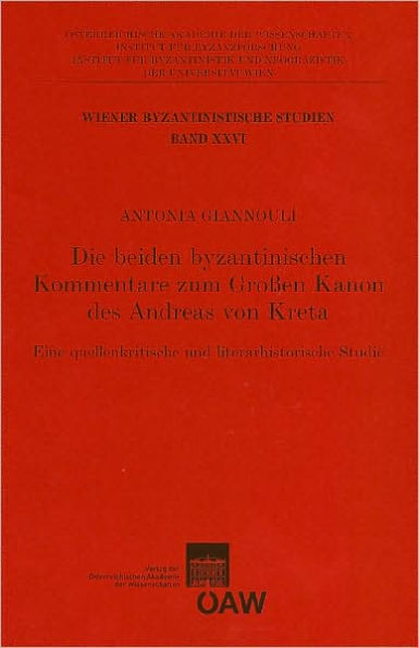 Die beiden byzantinischen Kommentare zum Grossen Kanon des Andreas von Kreta: Eine quellenkritische und literaturhistorische Studie