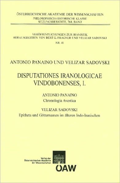 Disputationes Iranologicae Vindobonensis, I.: Antonio Panaino: Chronologica Avestica - Velizar Sadovski: Epithea und Gotternamen im alteren Indo-Iranischen