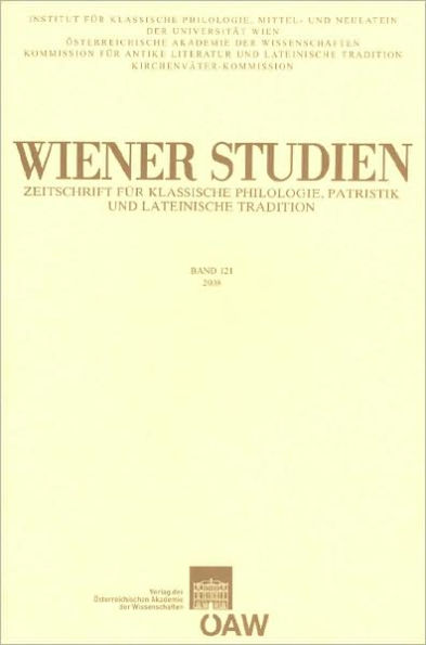 Wiener Studien. Zeitschrift fur Klassische Philologie, Patristik und Lateinische Tradition / Wiener Studien Band 121/2008: Zeitschrift fur Klassische Philologie, Patristik und Lateinische Tradition