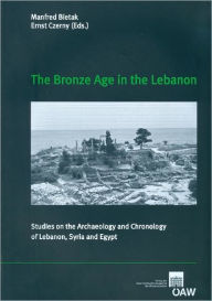 Title: The Bronze Age in the Lebanon: Studies on the Archaeology and Chronology of Lebanon, Syria and Egypt, Author: Manfred Bietak