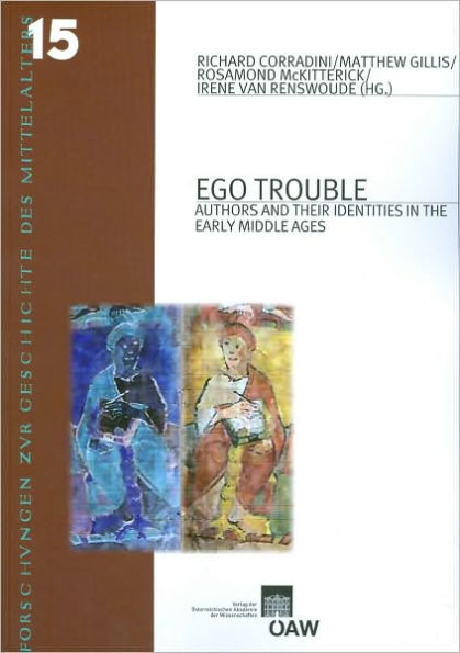 Ego Trouble: Authors and Their Identities in the Early Middle Ages