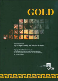 Title: Gold: Tagung anlasslich der Grundung des Zentrums Archaologie und Altertumswissenschaften an der Osterreichischen Akademie der Wissenschaften, 19.-20. April 2007, Author: Sigrid Deger-Jalkotzy