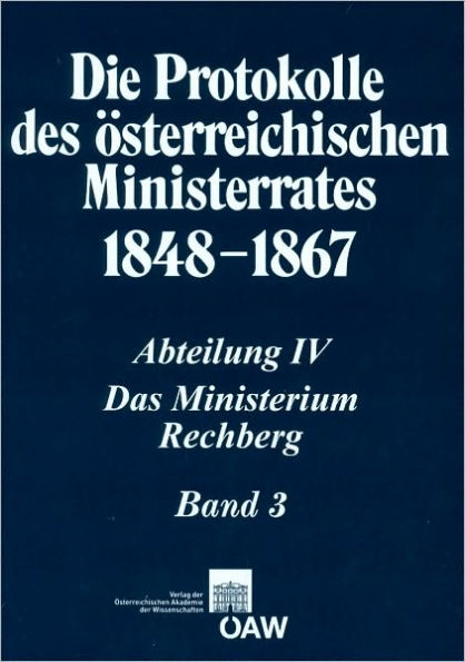 Die Protokolle des osterreichischen Ministerrates 1848-1867 Abteilung IV: Das Ministerium Rechberg Band 3: 21. Oktober 1860 - 2. Februar 1861