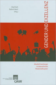 Title: Gender und Exzellenz - Aktuelle Entwicklungen im osterreichischen Wissenschaftssystem: Eine Dokumentation des Symposiums vom 13. Nov. 2007 an der Osterreichischen Akademie der Wissenschaften, Author: Barbara Haberl