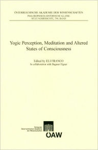 Title: Yogic Perception, Meditation and Alterd States of Consciousness, Author: Eli Franco