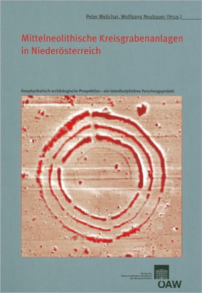 Mittelneolithische Kreisgrabenanlagen in Niederosterreich: Geophysikalische-archaologische Prospektion - ein interdisziplinares Forschungsprojekt