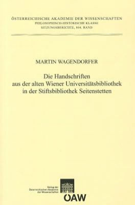 Die Handschriften aus der alten Universitatsbibliothek in der Stiftsbibliothek Seitenstetten