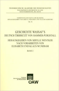 Title: Geschichte Wassaf's - Band 2: Deutsch ubersetzt von Hammer-Purgstall. Herausgegeben von Sibylle Wentker nach Vorarbeiten von Elisabeth und Klaus Wundsam, Author: Sibylle Wentker