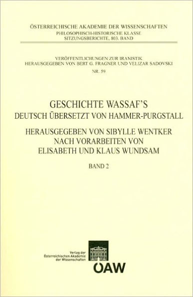 Geschichte Wassaf's - Band 2: Deutsch ubersetzt von Hammer-Purgstall. Herausgegeben von Sibylle Wentker nach Vorarbeiten von Elisabeth und Klaus Wundsam