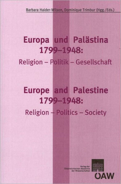 Europa und Palastina 1799-1948 / Europe and Palestine 1799-1948: Religion-Politik-Gesellschaft / Religion-Politics-Society